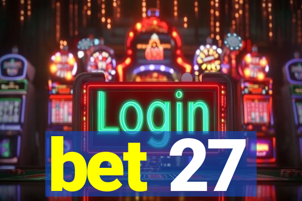 bet 27